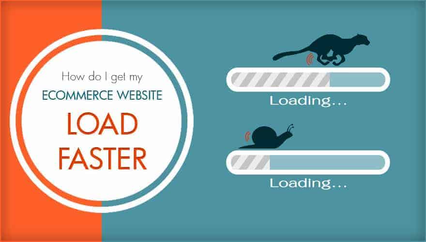 How Do I Get My Ecommerce Website Load Faster