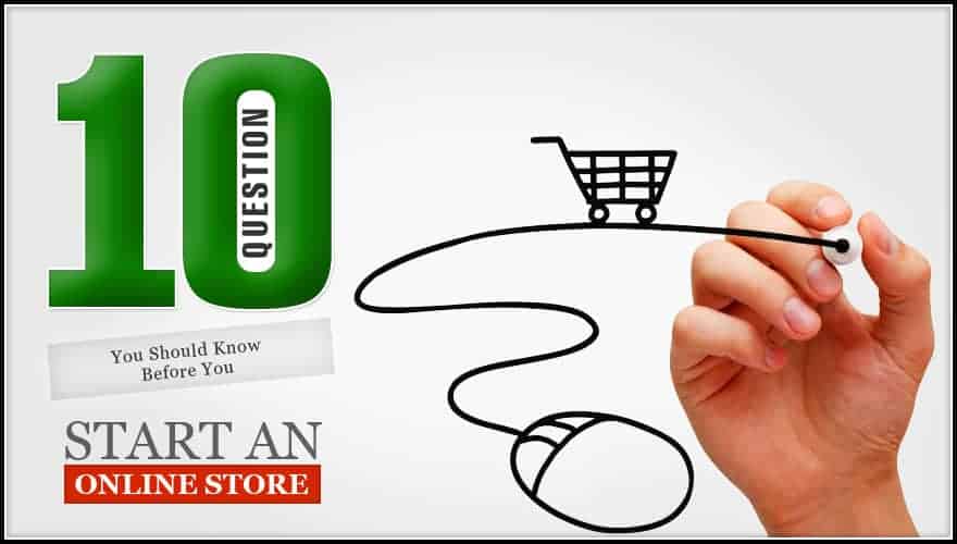 10 Question You Should Know Before You Start an Online Store