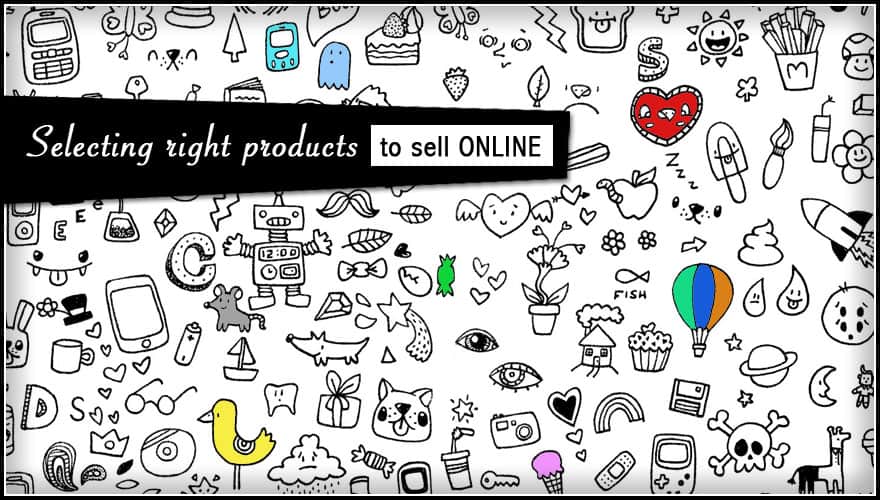 Selecting Right Products To Sell Online